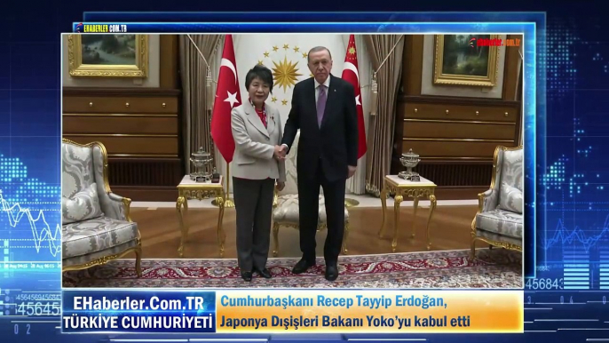 Cumhurbaşkanı Recep Tayyip Erdoğan, Japonya Dışişleri Bakanı Yoko’yu kabul etti