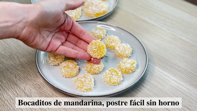 Bocaditos de mandarina, postre fácil sin horno