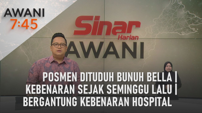 AWANI 7:45 [24/01/2024] - Posmen dituduh bunuh Bella | Kebenaran sejak seminggu lalu | Bergantung kebenaran hospital