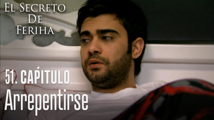 Arrepentirse - El Secreto De Feriha Capítulo 51 En Español