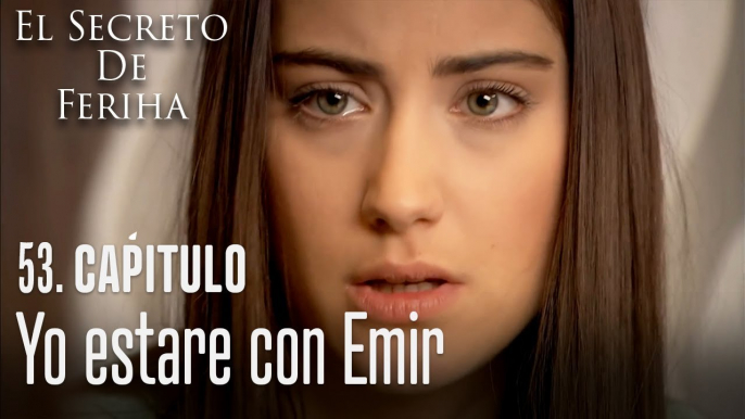 Yo estare con emir - El Secreto De Feriha Capítulo 53 En Español