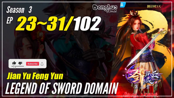 【Jian Yu Feng Yun】 S3 Ep. 23~31 (115-123) - The Legend Of Sword Domain | Donghua -   1080P