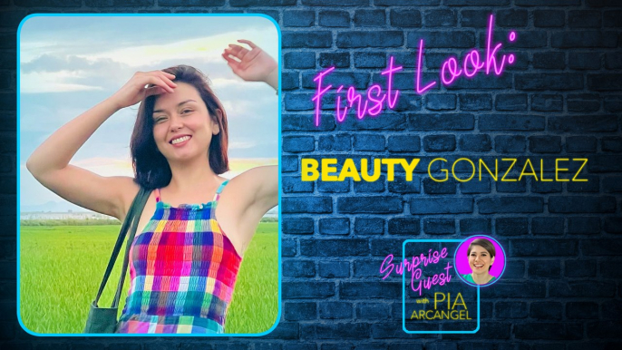 First Look - Beauty Gonzalez | Surprise Guest with Pia Arcangel