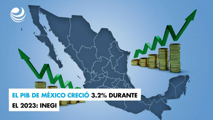 El PIB de México creció 3.2% durante el 2023: Inegi