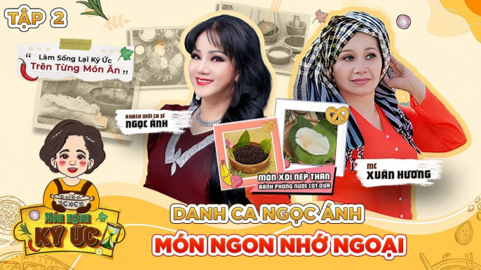 Món Ngon Ký Ức #2_ Xuân Hương và BÍ KÍP gợi lại KÝ ỨC đã LÃNG QUÊN cho Nữ Hoàng Nhạc Rock Ngọc Ánh