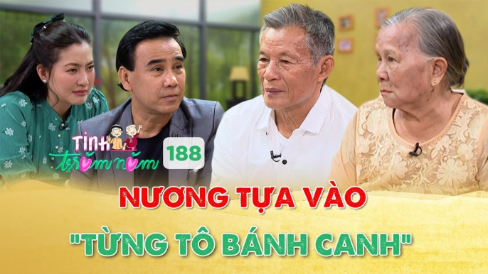 Tình Đẹp của đôi vợ chồng già gần 80 tuổi chỉ biết trông cậy “Từng Tô Bánh Canh”_Tình Trăm Năm #188