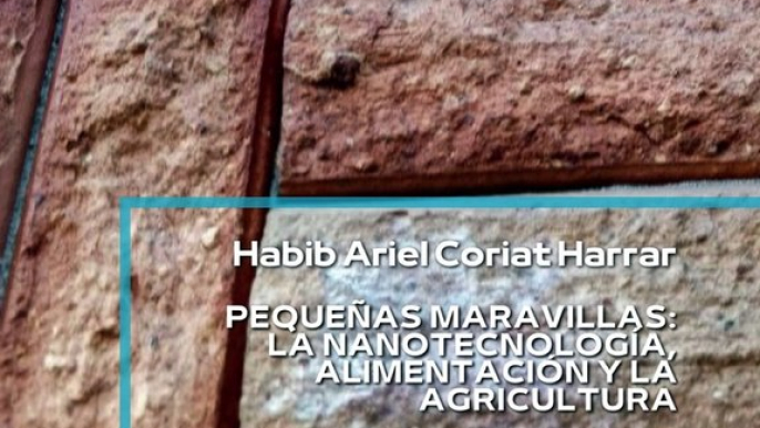 |HABIB ARIEL CORIAT HARRAR | LA NANOTECNOLOGÍA, ALIMENTACIÓN Y AGRICULTURA (PARTE 1) (@HABIBARIELC)