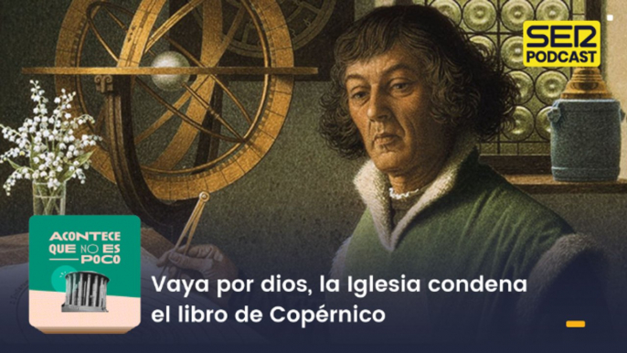 Vaya por dios, la Iglesia condena el libro de Copérnico