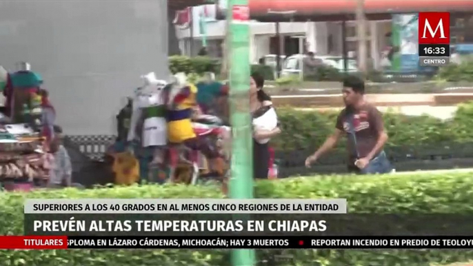 Altas temperaturas podrían llegar hasta los 40 grados en cinco regiones de Chiapas