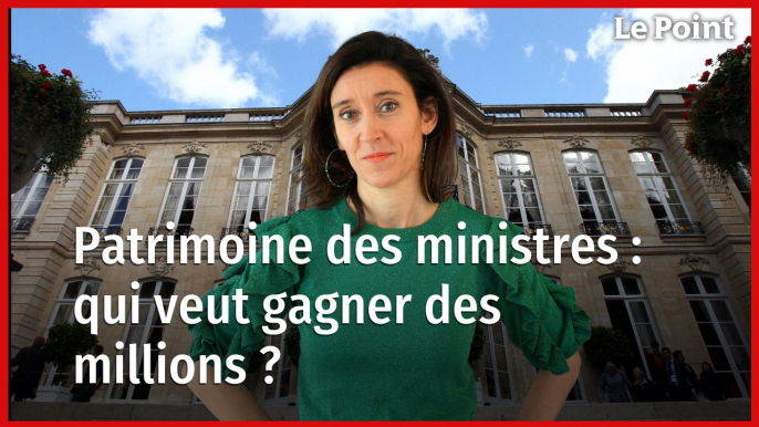 Patrimoine des ministres : qui veut gagner des millions ?