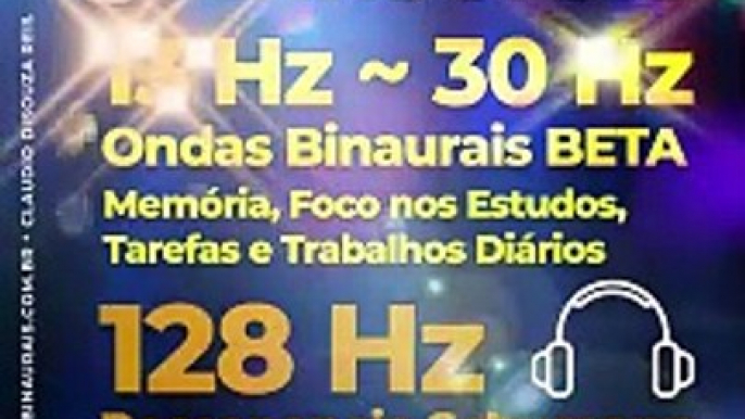 Ondas Binaurais Beta 13 Hz até 30 Hz: Memória, Foco em Estudos e Tarefas + 128 Hz Schumann