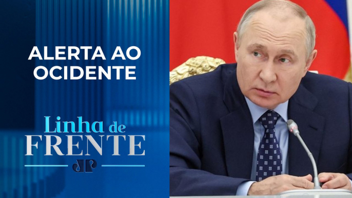 Putin: Rússia está preparada para guerra nuclear | LINHA DE FRENTE