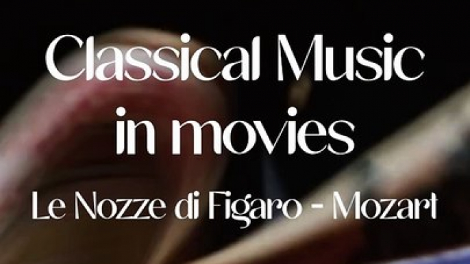 #2 Le Nozze di Figaro - MOZART / Classical Music in movies