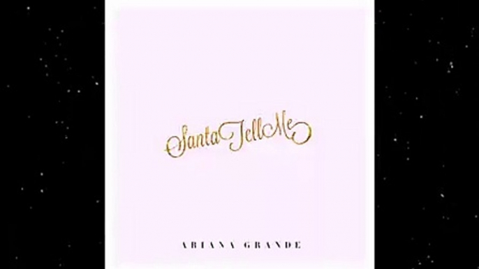 Ariana Grande  Santa Tell Me FULL Audio