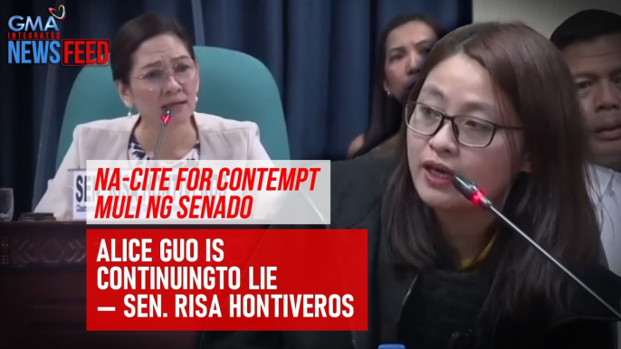 Na-cite for contempt muli ng Senado – Alice Guo is continuing to lie —Sen. Risa Hontiveros | GMA Integrated Newsfeed