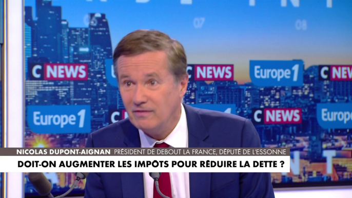 Nicolas Dupont-Aignan : « Ils vont taper l’argent des pauvres, alors qu’ils gaspillent l’argent des Français dans des gouffres »