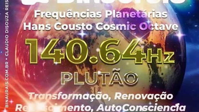 140.25 Hz : Som de PLUTÃO, Força de Transformar, Renascer, Regenerar, Resistir, Mudar, Dissolver o Passado