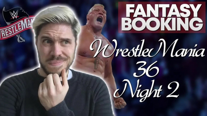 How Adam Would Book... WrestleMania 36 - Night 2