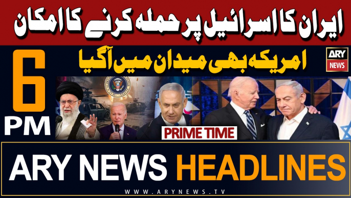 ARY News 6 PM Prime Time Headlines | 13th April 2024 | Iran-Israel Conflict Updates