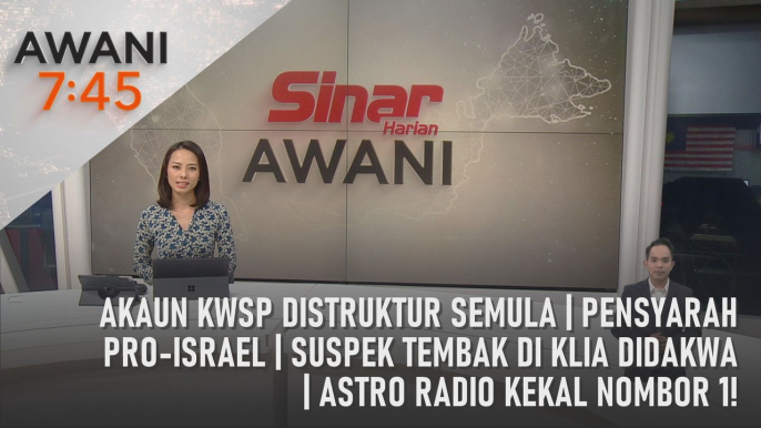 AWANI 7:45 [25/04/2024] - Akaun KWSP distruktur semula | Pensyarah pro-Israel | Suspek tembak di KLIA didakwa | Astro Radio kekal nombor 1!