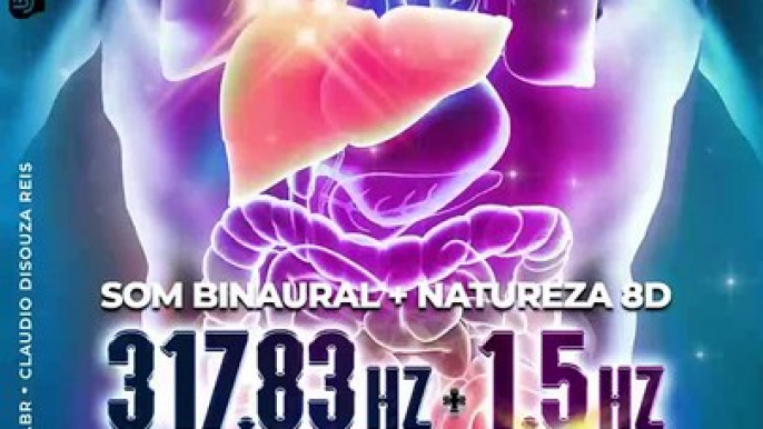 FIGADO 317.83 Hz : Frequencia do Figado + Ondas Binaurais 1,5 Hz Abraham Universal Healing + Canticos e Sons Natureza 8D