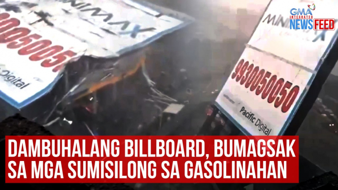 Dambuhalang billboard, bumagsak sa mga sumisilong sa gasolinahan | GMA Integrated Newsfeed