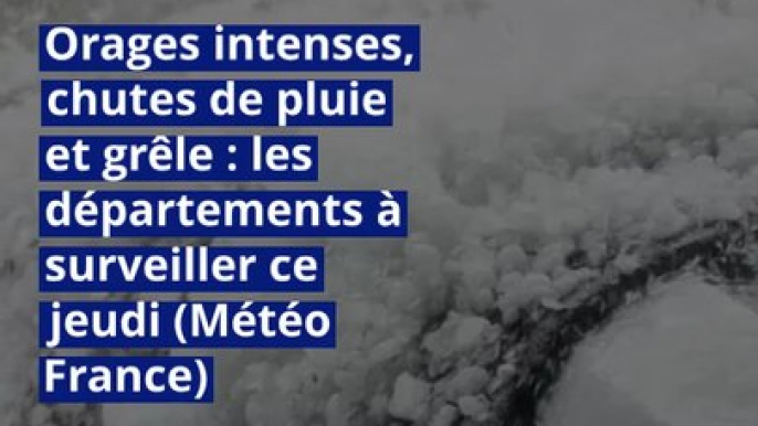 Orages intenses, chutes de pluie et grêle : les départements à surveiller ce jeudi (Météo France)