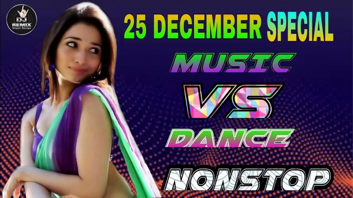 25 DECEMBER SPECIAL MUSIC VS  DANCE NONSTOP