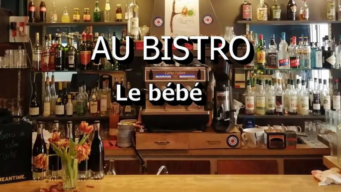 AU BISTRO - Le bébé