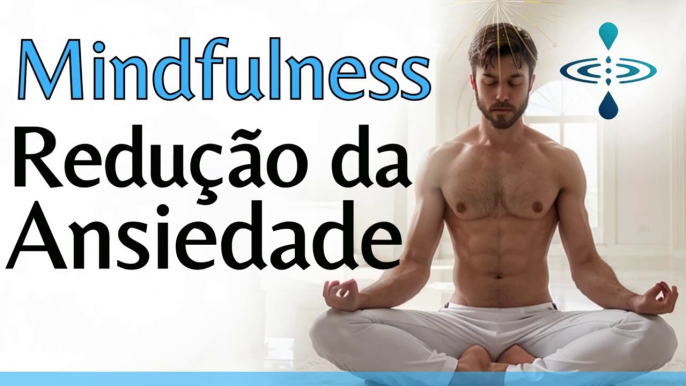 MEDITAÇÃO GUIADA MINDFULNESS DA MANHÃ PARA REDUÇÃO DA ANSIEDADE DIÁRIA COM ATENÇÃO PLENA NO PRESENTE