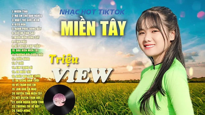 LK NHẠC HOT NHẤT MIỀN TÂY - MƯỢN TÌNH, QUÊN NGHĨA QUÊN TÌNH, DÂU HIỀN MIỀN TÂY- NHẠC HOT NHẤT