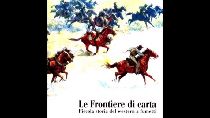 LE FRONTIERE DI CARTA---PICCOLA STORIA DEL WESTERN A FUMETTI