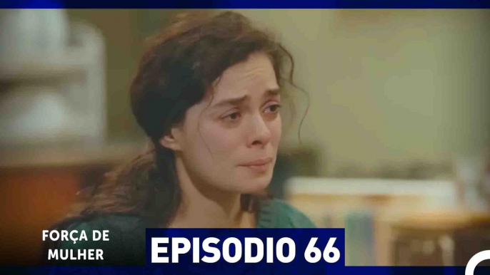 Força de Mulher Episodio 66 (Dublagem em Português)