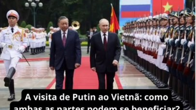 A visita de Putin ao Vietnã: como ambas as partes podem se beneficiar?