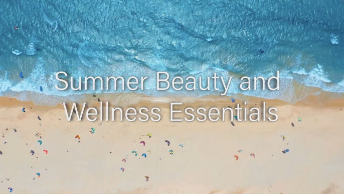 Here's the Summer Beauty and Wellness Essentials You Need This Season