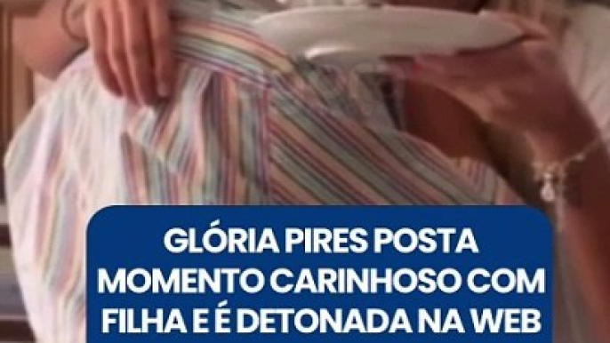 GLÓRIA PIRES POSTA MOMENTO CARINHOSO COM FILHA E É DETONADA NA WEB