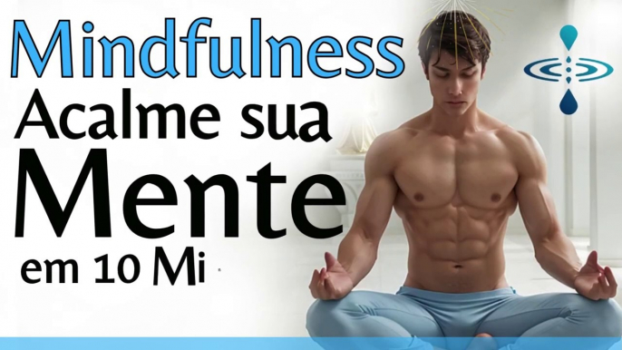 MEDITAÇÃO GUIADA MINDFULNESS_ REDUZA PREOCUPAÇÕES E COMBATA ANSIEDADE COM ATENÇÃO PLENA NO PRESENTE