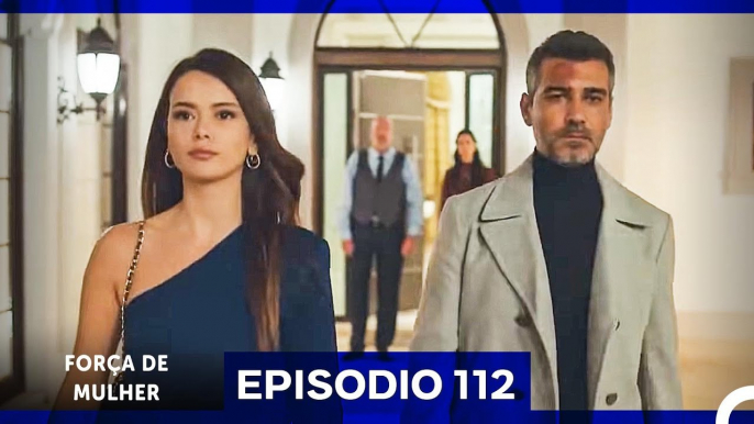 Força de Mulher Episodio 112 (Dublagem em Português)