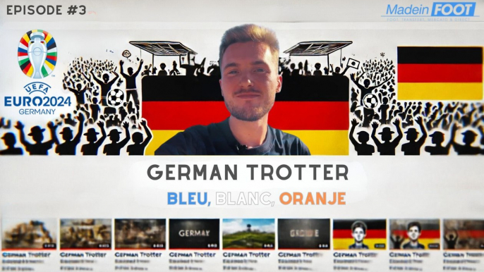 Euro 2024 - German Trotter épisode 3 : Bleu, Blanc, Oranje