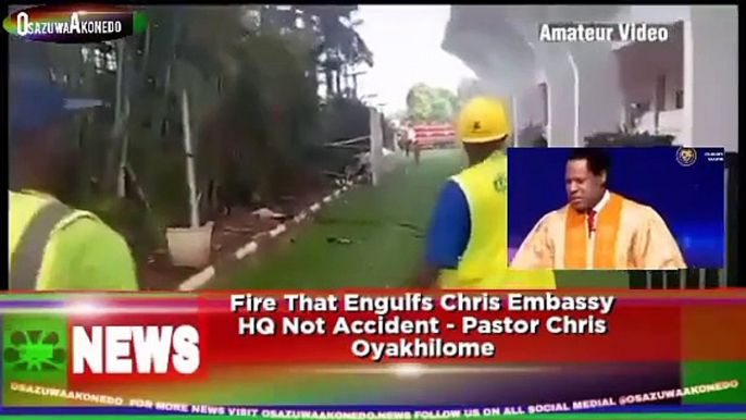 Fire That Engulfs Chris Embassy HQ Not Accident - Pastor Chris Oyakhilome ~ OsazuwaAkonedo