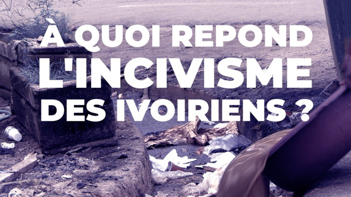 À quoi répond l'incivisme des ivoiriens ? voici quelques réponses