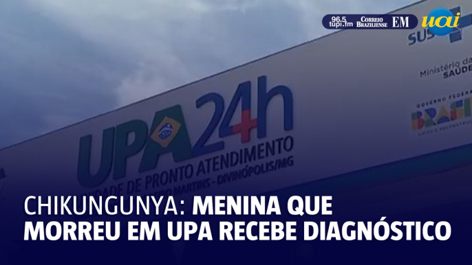 Menina de 4 anos que morreu em UPA recebe diagnóstico de chikungunya