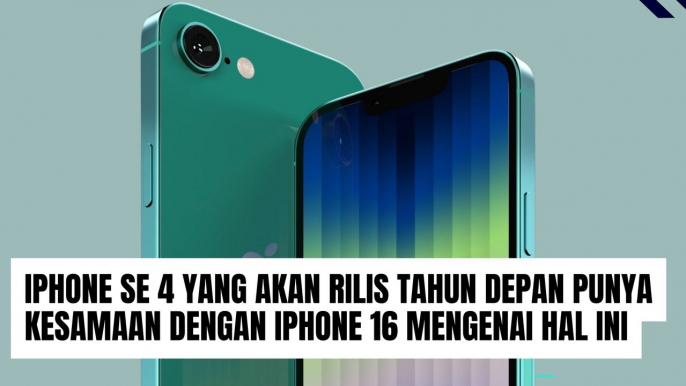 iPhone SE 4 yang Akan Rilis Tahun Depan Punya Kesamaan dengan iPhone 16 Akan Hal Ini