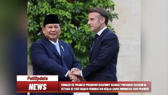 KUNKER KE PRANCIS BAHAS PENGUATAN KERJA SAMA INDONESIA DAN PRANCIS, PRABOWO DISAMBUT HANGAT PRESIDEN MACRON DI ISTANA ELYSEE