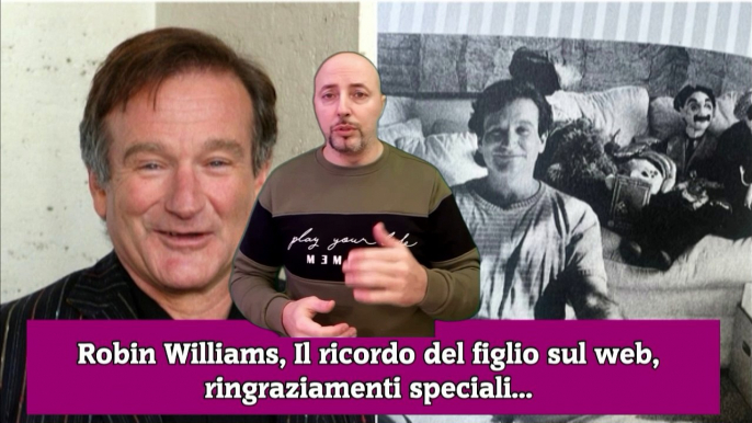 Robin Williams, Il ricordo del figlio sul web, ringraziamenti speciali...