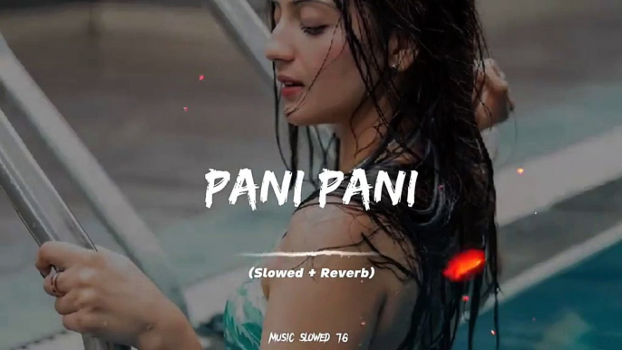 Pani Pani Full Song (Slowed+Reverb)❤️#foryou #slowedandreverb #music_slowed76 #fullsong #fullsongs #pakistanisongs #punjabisongs #punjabi #illu #fyp #fypツ #indiansongs #100k #goviral #viralme #1millionaudition #