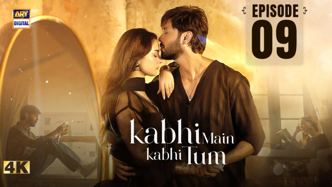 Kabhi Main Kabhi Tum EP - 09