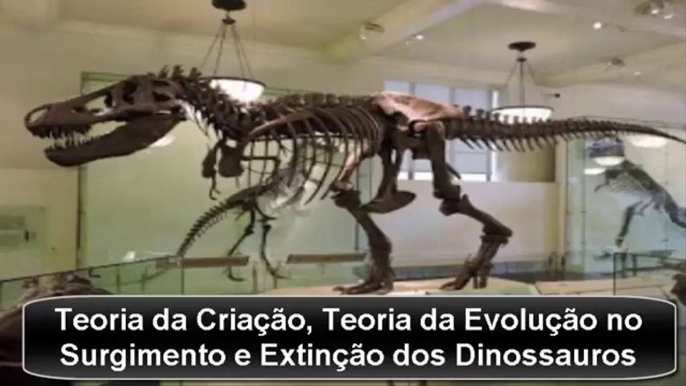 Teoria da Criação, da Teoria da evolução no Surgimento e Desaparecimento dos Dinossauros - 7º ano