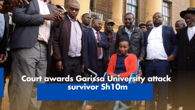 Court awards Garissa University attack survivor Sh10m