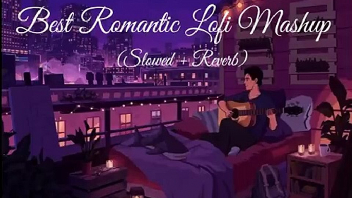 Best Romantic  Lofi Mashup (slowed + Reverb)to study_chill_relax_to lofi songs